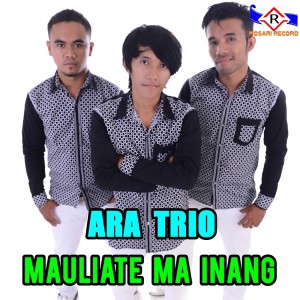 MAULIATE MA INANG dari ARA TRIO