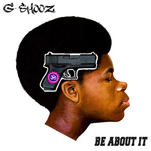 Be About It dari G shooz