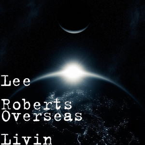 Lee Roberts的專輯Overseas Livin (Explicit)