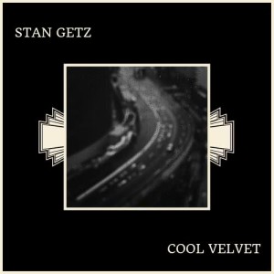Stan Getz的專輯Cool Velvet