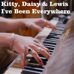 ดาวน์โหลดและฟังเพลง I've Been Everywhere พร้อมเนื้อเพลงจาก Kitty Daisy & Lewis