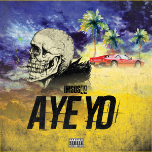 ดาวน์โหลดและฟังเพลง Aye Yo (Explicit) พร้อมเนื้อเพลงจาก IMSOS44