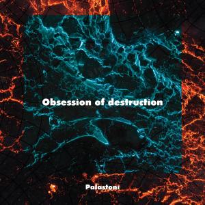 Listen to Obsession of destruction song with lyrics from Palastoni