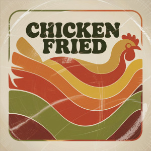 收聽Chris Tucker的Chicken Fried歌詞歌曲