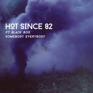 ดาวน์โหลดและฟังเพลง Somebody Everybody พร้อมเนื้อเพลงจาก Hot Since 82