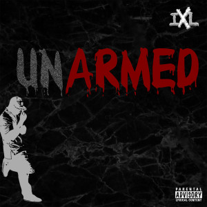 Listen to Unarmed (Explicit) song with lyrics from IXL
