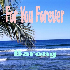 Dengarkan For You Forever lagu dari Barong dengan lirik