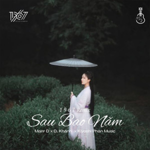 收聽Marr D的Sau Bao Năm (1 9 6 7 Remix)歌詞歌曲