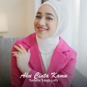 ดาวน์โหลดและฟังเพลง Aku Cinta Kamu พร้อมเนื้อเพลงจาก Nabila Taqiyyah