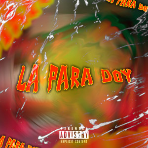 收听La Greña的La Para Doy (Explicit)歌词歌曲