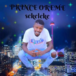 收聽Prince Oreme的Sekeleke歌詞歌曲