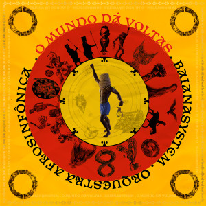 BaianaSystem的專輯O Mundo Dá Voltas