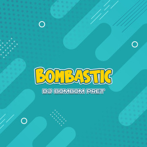 Dengarkan Bombastic lagu dari DJ Bombompret dengan lirik