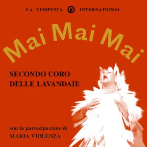 Listen to Secondo coro delle lavandaie song with lyrics from Mai Mai Mai