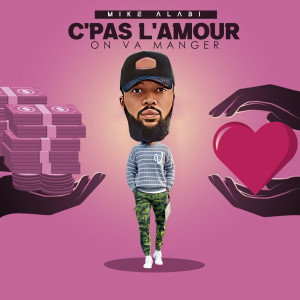 收聽Mike Alabi的C'PAS L'AMOUR ON VA MANGER歌詞歌曲