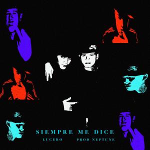 อัลบัม Siempre me dice (feat. Lucero) (Explicit) ศิลปิน Prod.Neptune