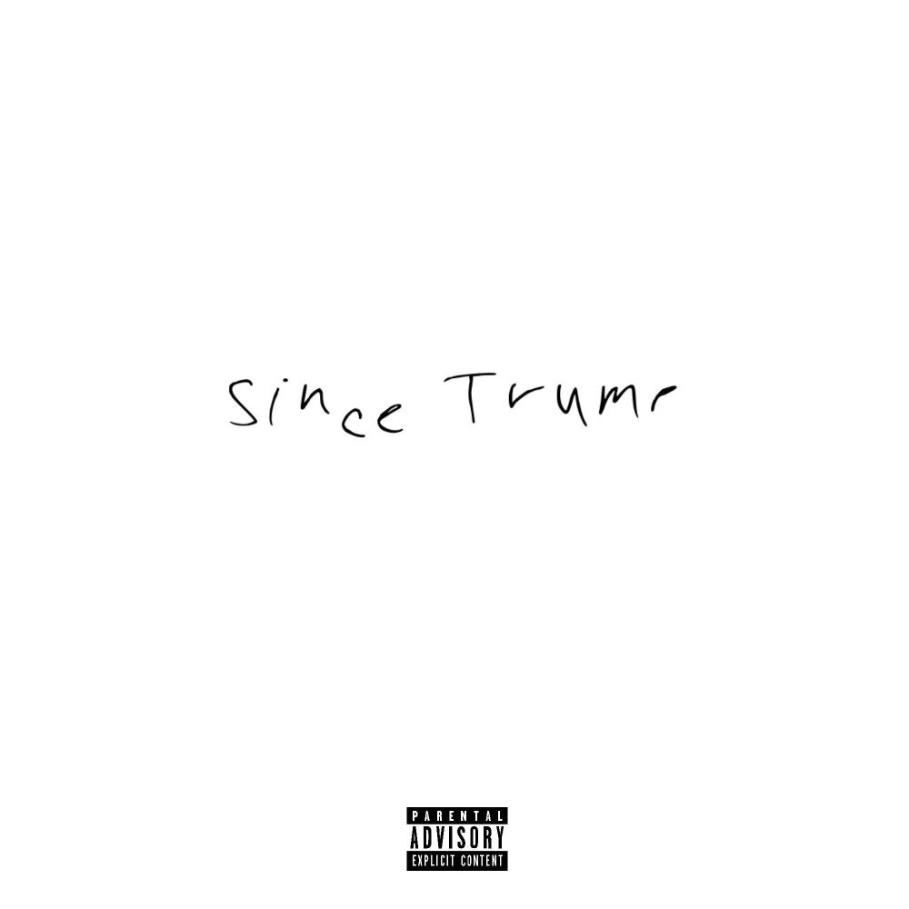 Since Trump (Explicit)