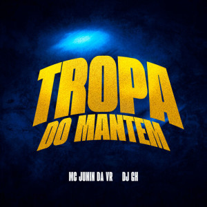 Album Tropa do Mantém (Explicit) oleh Mc Junin da Vr