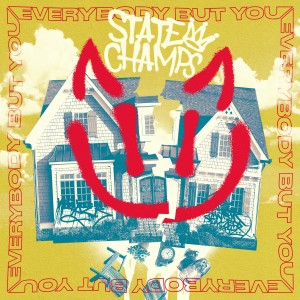 ดาวน์โหลดและฟังเพลง Everybody But You (Explicit) พร้อมเนื้อเพลงจาก State Champs