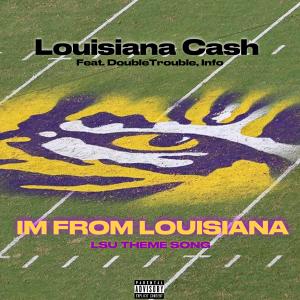 IM FROM LOUISIANA (LSU Theme song) (feat. Double Trouble & INFO) [Radio Edit] dari Louisiana Ca$h