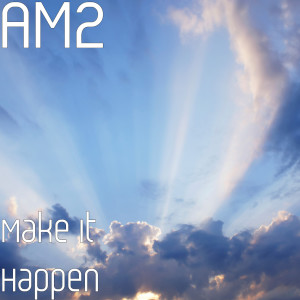 AM2的专辑Make It Happen