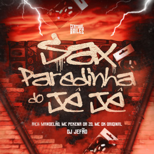 收聽DJ JEFÃO的Sax Paradinha Do Jé Jé (Explicit)歌詞歌曲