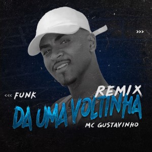 收聽MC Gustavinho的Dá uma voltinha (Funk Remix)歌詞歌曲