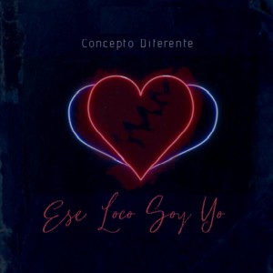 ดาวน์โหลดและฟังเพลง Ese Loco Soy Yo พร้อมเนื้อเพลงจาก Concepto Diferente