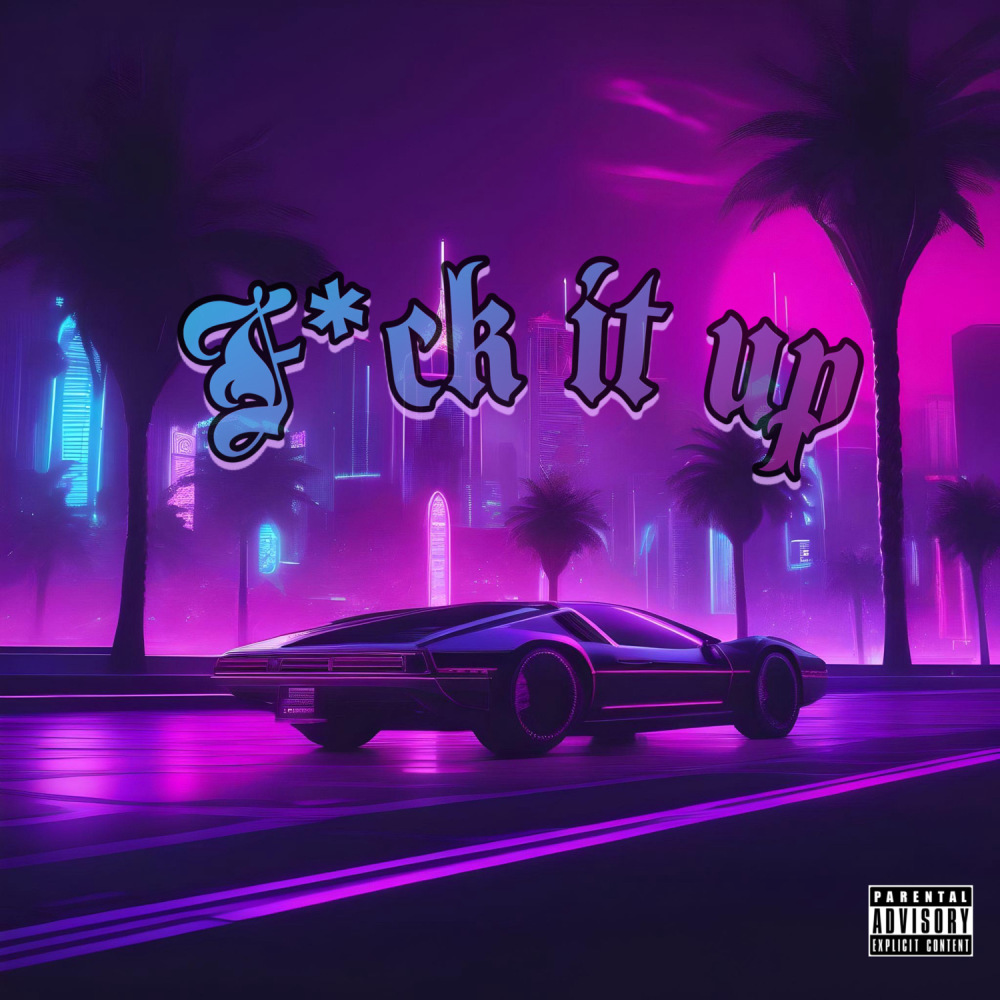 Fuck It Up (Explicit)