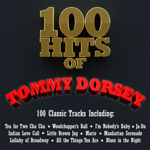 อัลบัม 100 Hits of Tommy Dorsey ศิลปิน TommyDorsey
