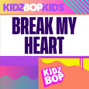收聽Kidz Bop Kids的Break My Heart歌詞歌曲