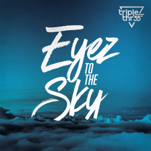 Triple Thr33的专辑Eyez to the Sky