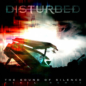 ดาวน์โหลดและฟังเพลง The Sound of Silence (CYRIL Remix) พร้อมเนื้อเพลงจาก Disturbed