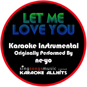 ดาวน์โหลดและฟังเพลง Let Me Love You (Originally Performed By Ne-Yo) [Instrumental Version] (Instrumental Version) พร้อมเนื้อเพลงจาก Karaoke All Hits