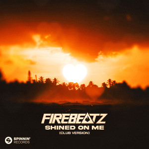 收聽Firebeatz的Shined On Me (Club Version)歌詞歌曲