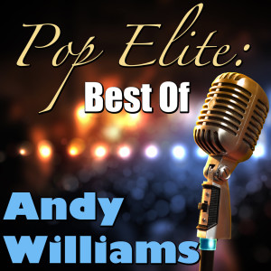 Andy Williams的專輯Pop Elite: Best Of Andy Williams