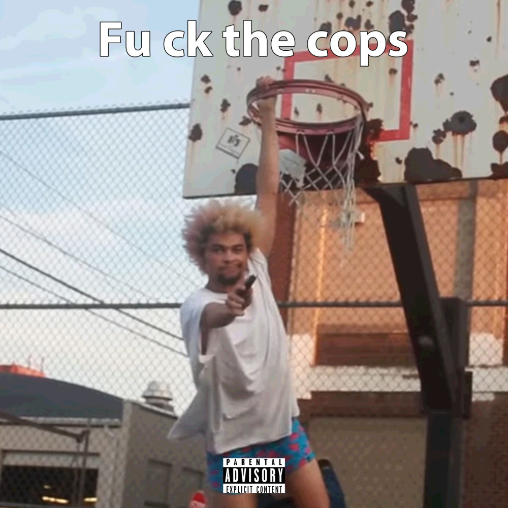 Fu Ck the Cops (Explicit)