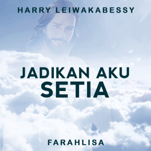 Jadikan Aku Setia dari Harry Leiwakabessy