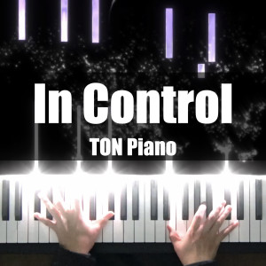 Listen to In Control song with lyrics from TON Piano