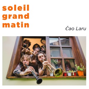 อัลบัม Soleil Grand Matin ศิลปิน Čao Laru