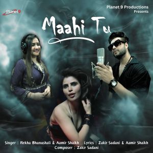 Listen to Maahi Tu song with lyrics from Rekha Bhanushali