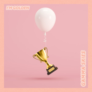 ดาวน์โหลดและฟังเพลง I'm Golden (Instrumental Version) พร้อมเนื้อเพลงจาก Gamma Skies