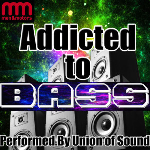 Union Of Sound的專輯Addicted to Bass