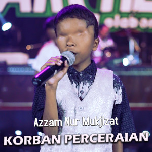 Dengarkan Korban Perceraian lagu dari Azzam Nur Mukjizat dengan lirik