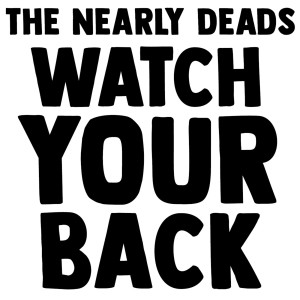 收聽The Nearly Deads的Watch Your Back歌詞歌曲