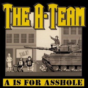 The A-Team的專輯A is for Asshole