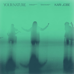 收聽Kari Jobe的Your Nature (Live)歌詞歌曲