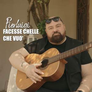 Listen to Facesse chelle che vuo' song with lyrics from Pierluigi