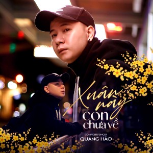 Listen to Xuân Này Con Chưa Về song with lyrics from Quang Hao