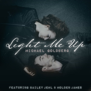 Michael Goldberg的專輯Light Me up (feat. Bailey Jehl & Holden James)